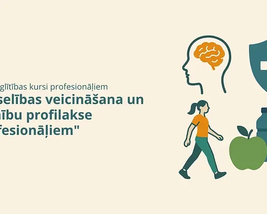 Kursi “Veselības veicināšana un slimību profilakse profesionāļiem”