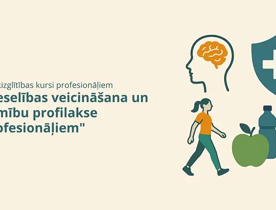 Kursi “Veselības veicināšana un slimību profilakse profesionāļiem”