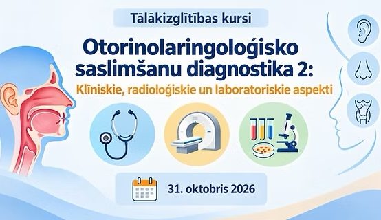 LU PSK kursi “Otorinolaringoloģisko saslimšanu diagnostika: klīniskie, radioloģiskie un laboratoriskie aspekti”